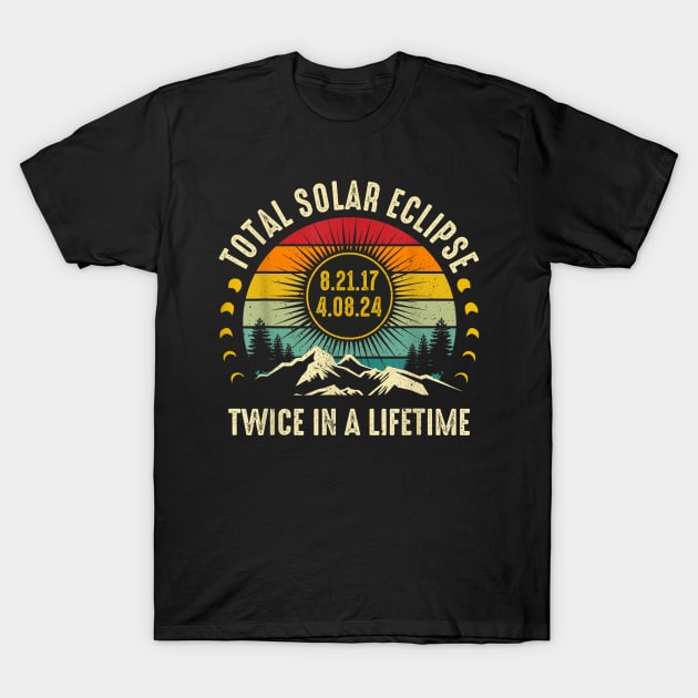 Total Solar Eclipse 2024 Twice In A Lifetine Gift For Men Women T-Shirt by FortuneFrenzy